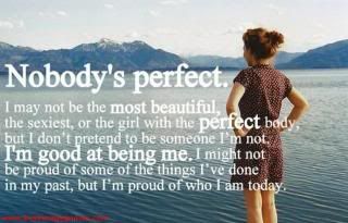 Day 17 photo Nobodys-perfect-I-may-not-be-the-most-beautiful-the-sexiest-or-the-girl-with-the-perfect-body-but-I-dont-pretend-to-be-someo_zpsae7e71af.jpg